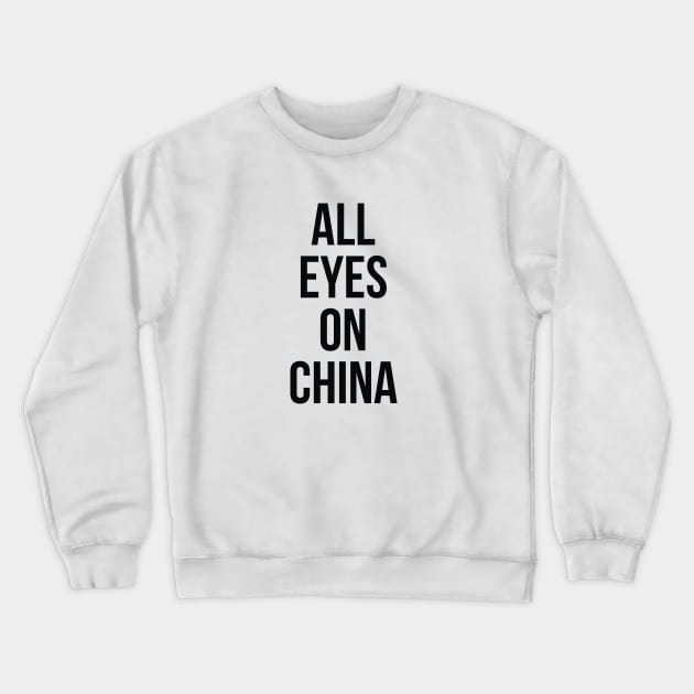 All eyes on China Crewneck Sweatshirt by Imaginate